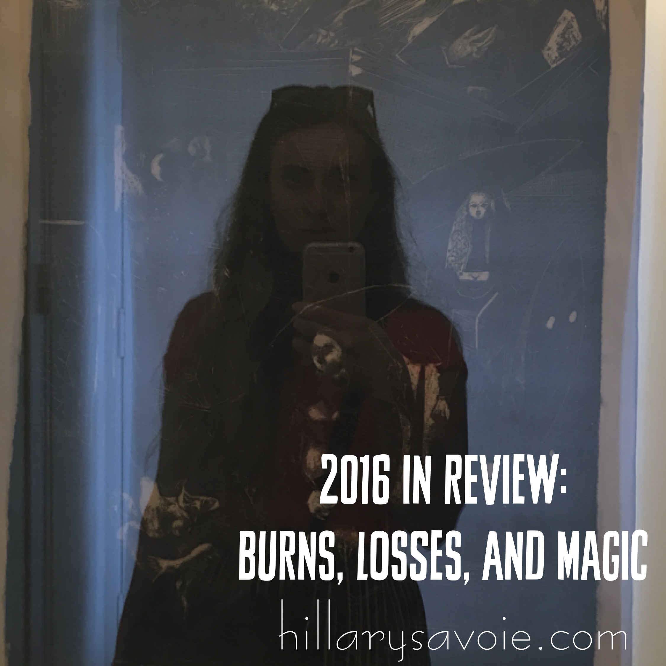 2016 In Review: Burns, Losses, and Magic