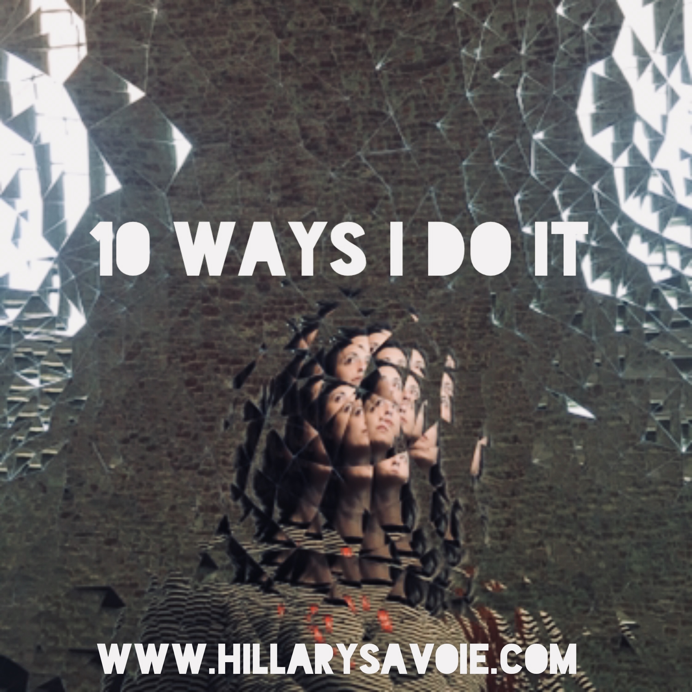 10 Ways I Do It